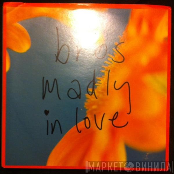 Bros  - Madly In Love
