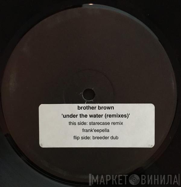 Brother Brown, Frank'ee - Under The Water (Remixes)