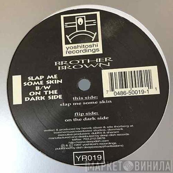 Brother Brown - Slap Me Some Skin B/W On The Dark Side