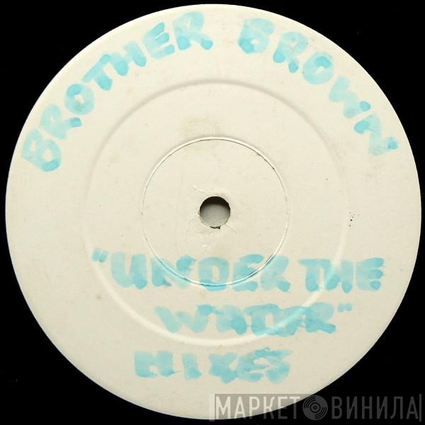 Brother Brown - Under The Water
