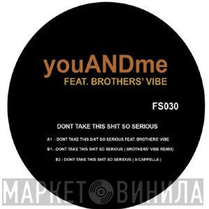 Brothers' Vibe, youANDme - Don't Take This Shit So Serious