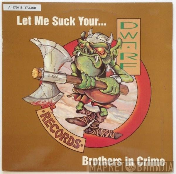 Brothers In Crime - Let Me Suck Your...