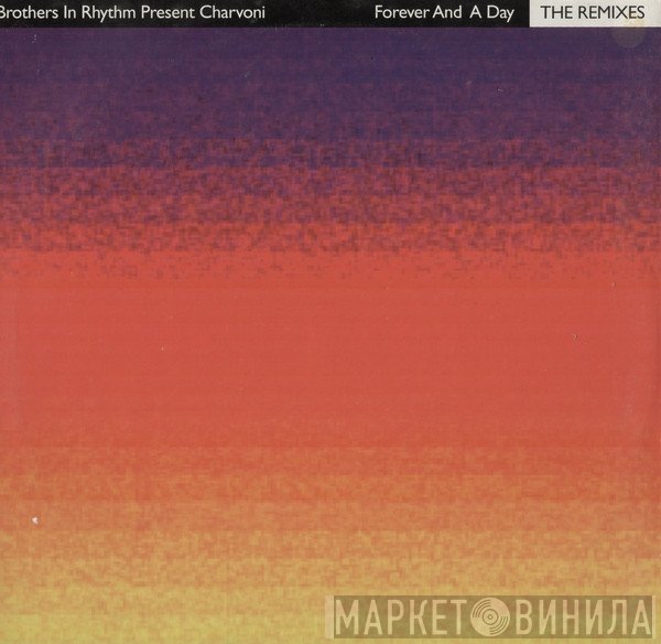 Brothers In Rhythm, Charvoni - Forever And A Day (The Remixes)