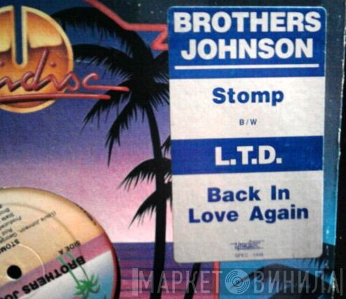 Brothers Johnson / L.T.D.  - Stomp! / Back In Love Again