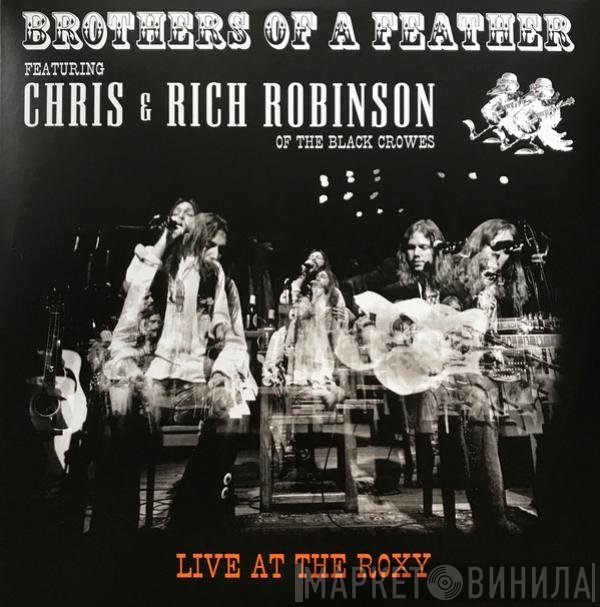 Brothers Of A Feather Featuring Chris Robinson  & Rich Robinson  - Live At The Roxy
