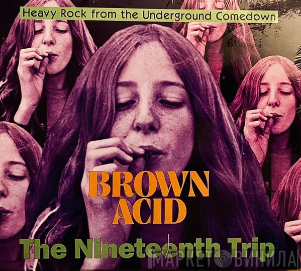  - Brown Acid: The Nineteenth Trip (Heavy Rock From The Underground Comedown)