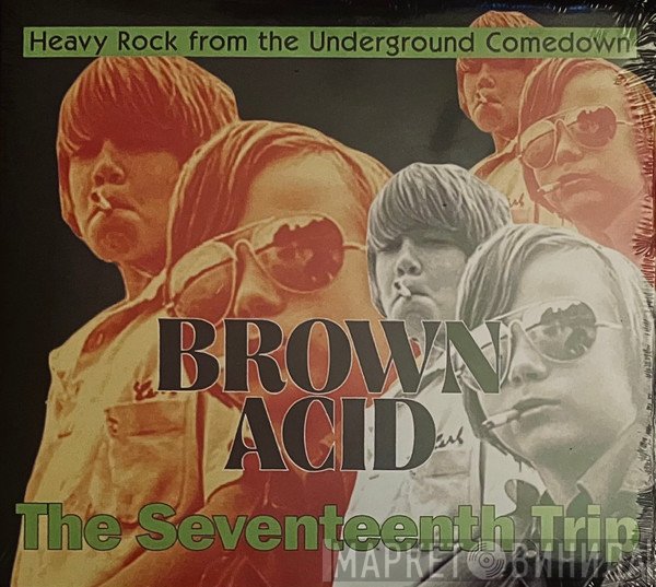  - Brown Acid - The Seventeenth Trip (Heavy Rock From The Underground Comedown)
