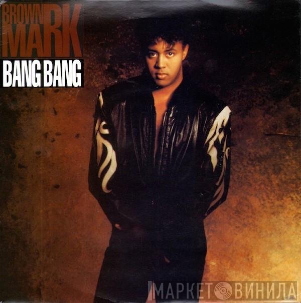 Brownmark - Bang Bang