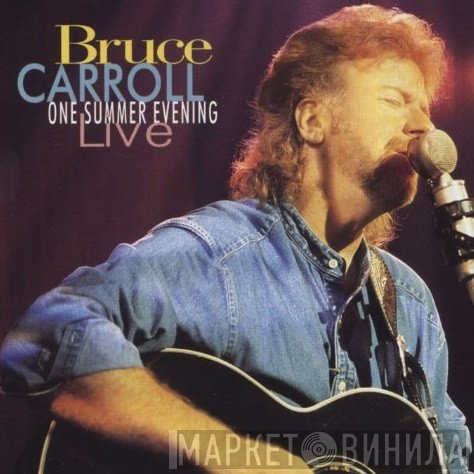 Bruce Carroll - One Summer Evening... Live