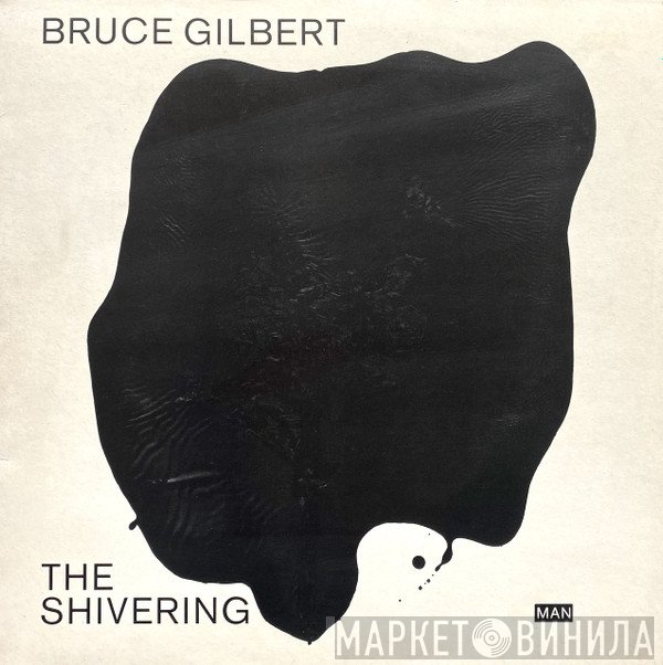 Bruce Gilbert  - The Shivering Man