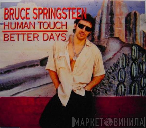 Bruce Springsteen  - Human Touch / Better Days
