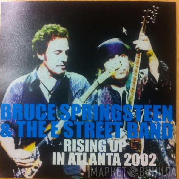 Bruce Springsteen & The E-Street Band  - Rising Up In Atlanta 2002
