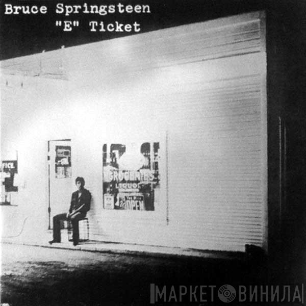 Bruce Springsteen  - "E" Ticket