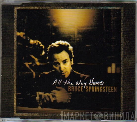 Bruce Springsteen  - All The Way Home