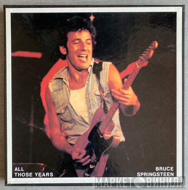 Bruce Springsteen  - All Those Years