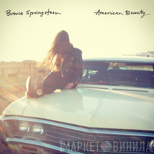Bruce Springsteen  - American Beauty