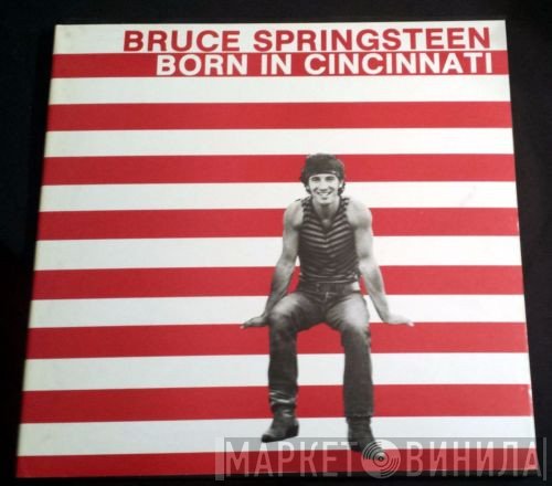 Bruce Springsteen  - Born In Cincinnati