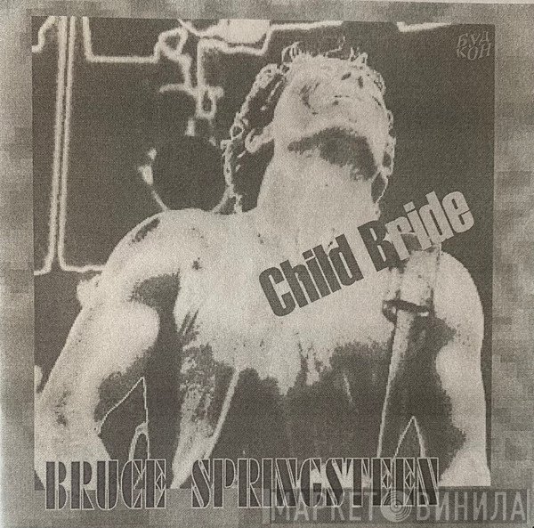 Bruce Springsteen  - Child Bride