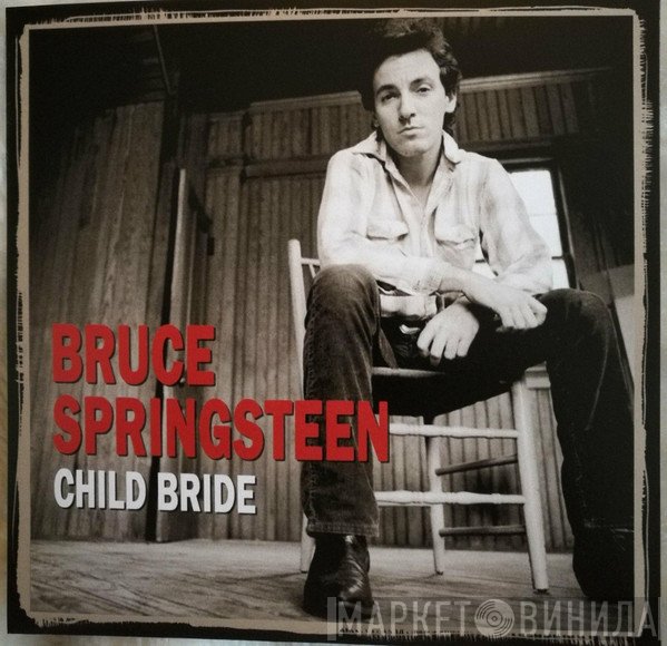Bruce Springsteen  - Child Bride