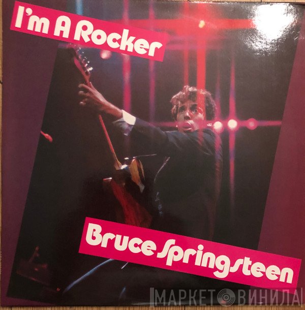 Bruce Springsteen  - I’m A Rocker