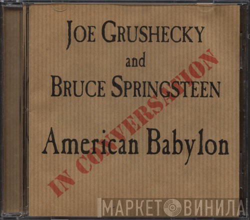 Bruce Springsteen, Joe Grushecky - In Conversation - American Babylon