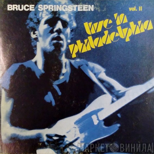 Bruce Springsteen  - Live In Philadelphia Vol. II