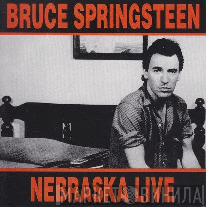 Bruce Springsteen  - Nebraska Live