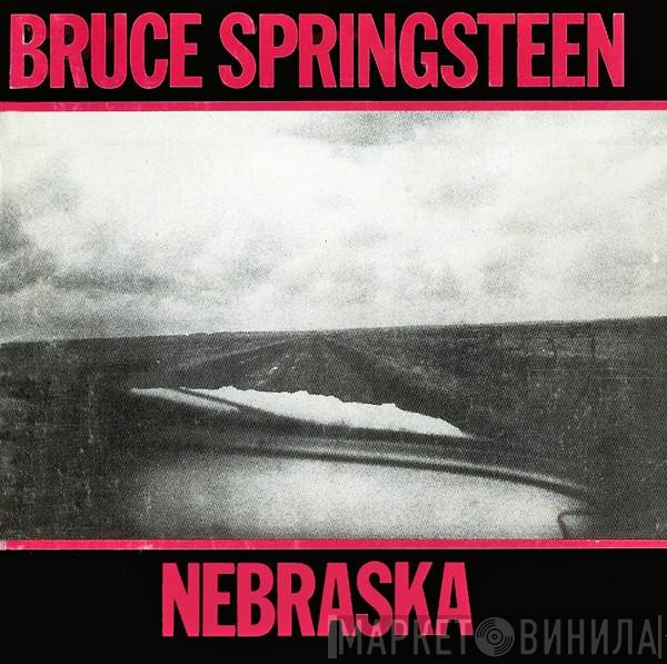 Bruce Springsteen  - Nebraska