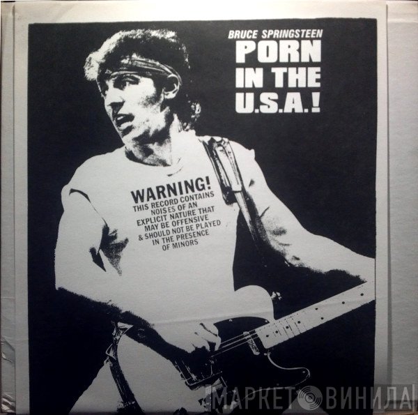 Bruce Springsteen  - Porn In The U.S.A.!