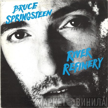 Bruce Springsteen  - River Refinery