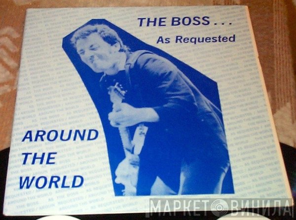 Bruce Springsteen - The Boss...As Requested - Around The World