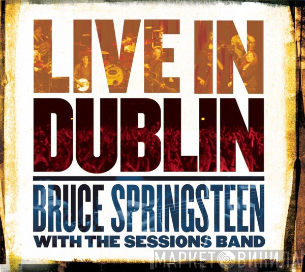 Bruce Springsteen, The Sessions Band - Live In Dublin