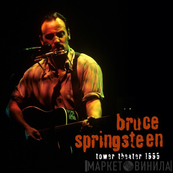 Bruce Springsteen  - Tower Theater 1995