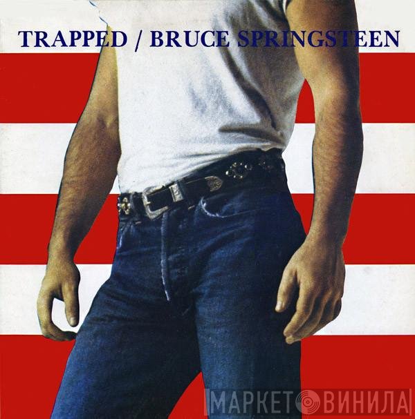 Bruce Springsteen  - Trapped