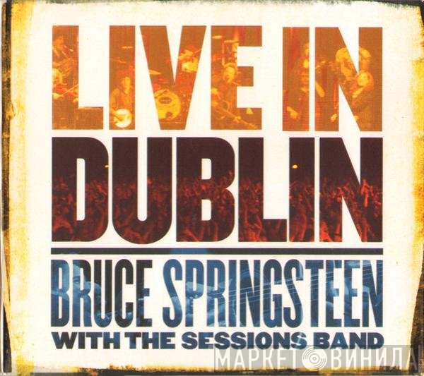 Bruce Springsteen With The Sessions Band  - Live In Dublin