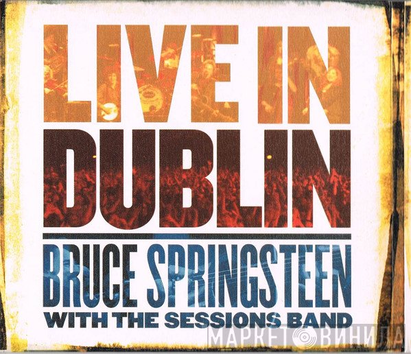 Bruce Springsteen With The Sessions Band  - Live In Dublin