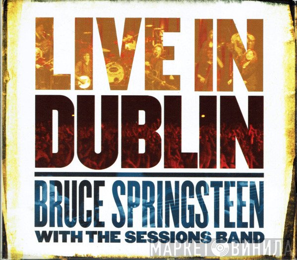 Bruce Springsteen With The Sessions Band  - Live In Dublin