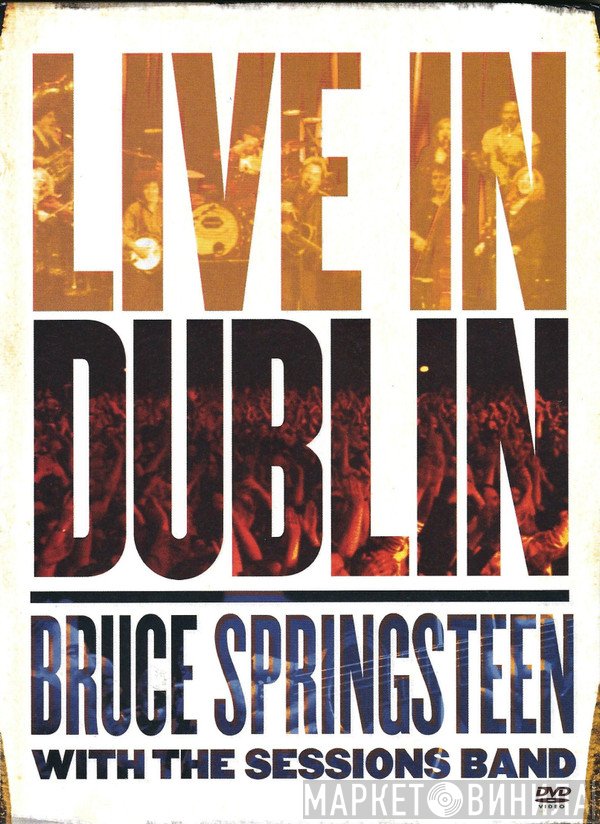 Bruce Springsteen With The Sessions Band  - Live In Dublin