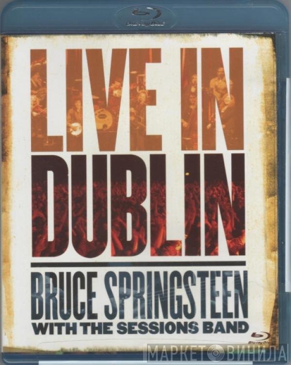 Bruce Springsteen With The Sessions Band  - Live In Dublin