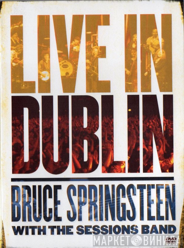 Bruce Springsteen With The Sessions Band  - Live In Dublin