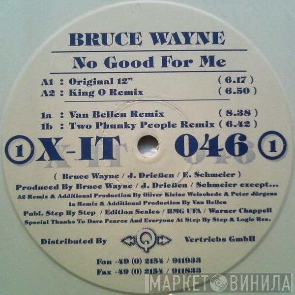 Bruce Wayne - No Good For Me