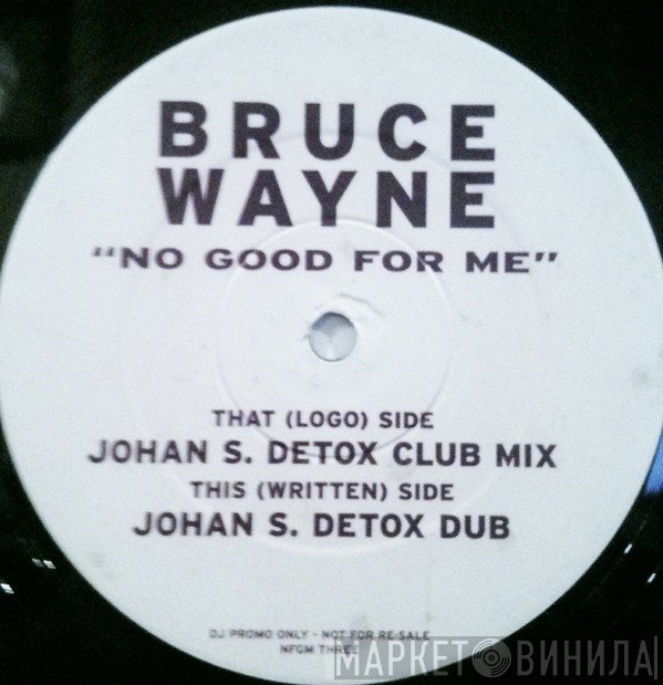 Bruce Wayne - No Good For Me