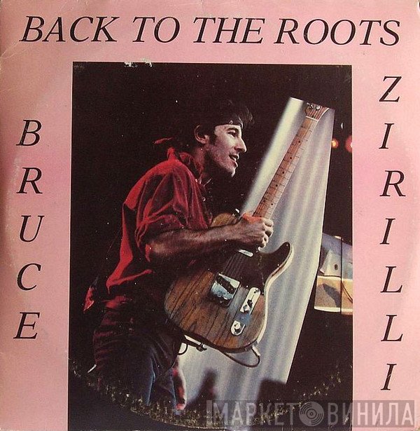 Bruce Zirilli  - Back To The Roots