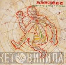 Bruford  - Gradually Going Tornado