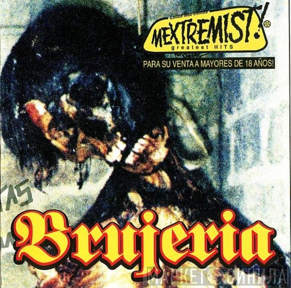 Brujeria  - Mextremist Hits