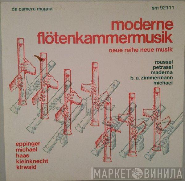 Bruno Maderna, Bernd Alois Zimmermann, Goffredo Petrassi, Albert Roussel, Helga Kirwald, Sigrid Eppinger, Frank Michael , Sybille Haas, Friedrich Kleinknecht  - Moderne Flötenkammermusik (Neue Reihe Neue Musik)