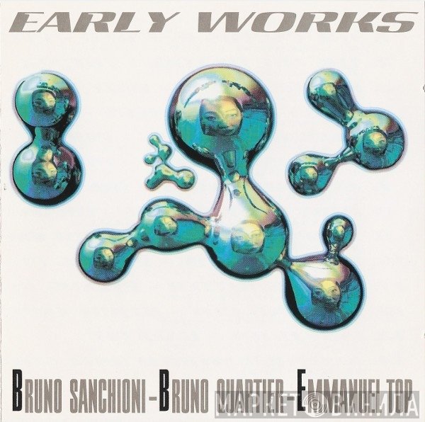 Bruno Sanchioni - Bruno Quartier - Emmanuel Top  - Early Works