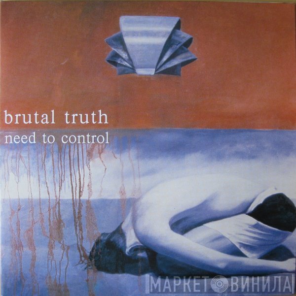 Brutal Truth  - Need To Control