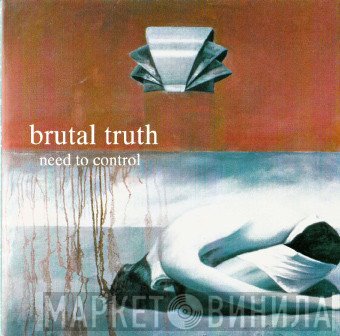 Brutal Truth  - Need To Control