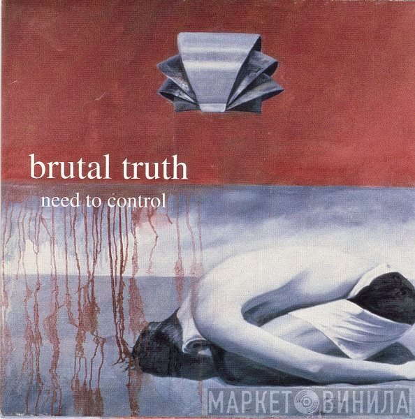 Brutal Truth  - Need To Control